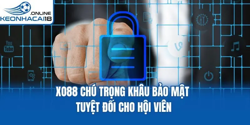 XO88 chú trọng khâu bảo mật tuyệt đối cho hội viên XO88 chú trọng khâu bảo mật tuyệt đối cho hội viên