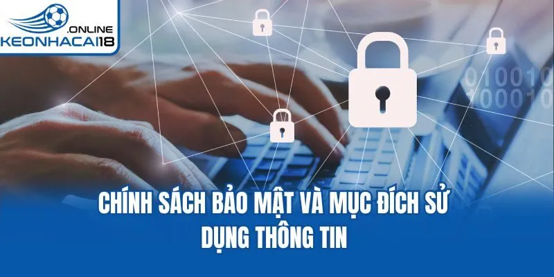 Chính sách bảo mật và mục đích sử dụng thông tin Chính sách bảo mật và mục đích sử dụng thông tin