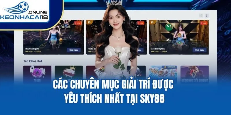 Các chuyên mục giải trí được yêu thích nhất tại Sky88 Các chuyên mục giải trí được yêu thích nhất tại Sky88