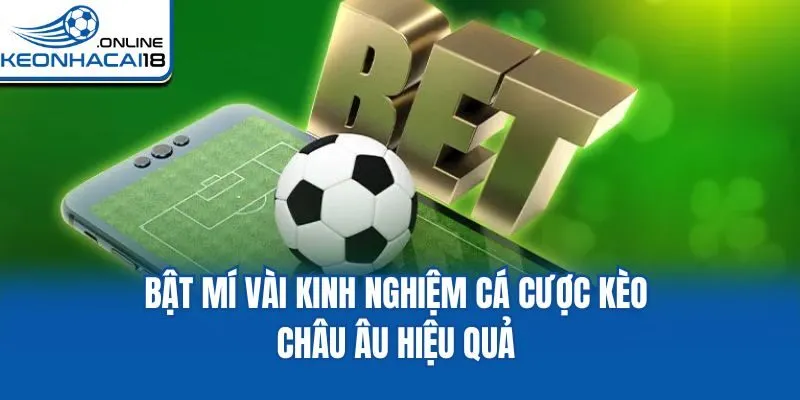 Bật mí vài kinh nghiệm cá cược kèo châu Âu hiệu quả Bật mí vài kinh nghiệm cá cược kèo châu Âu hiệu quả