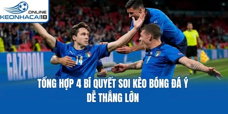 Tổng hợp 4 bí quyết Soi kèo bóng đá Ý dễ thắng lớn Tổng hợp 4 bí quyết Soi kèo bóng đá Ý dễ thắng lớn