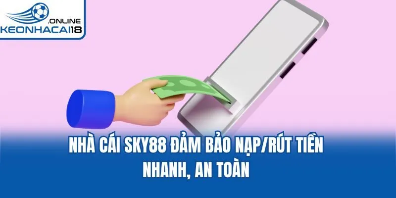 Nhà cái Sky88 đảm bảo nạp/rút tiền nhanh, an toàn Nhà cái Sky88 đảm bảo nạp/rút tiền nhanh, an toàn
