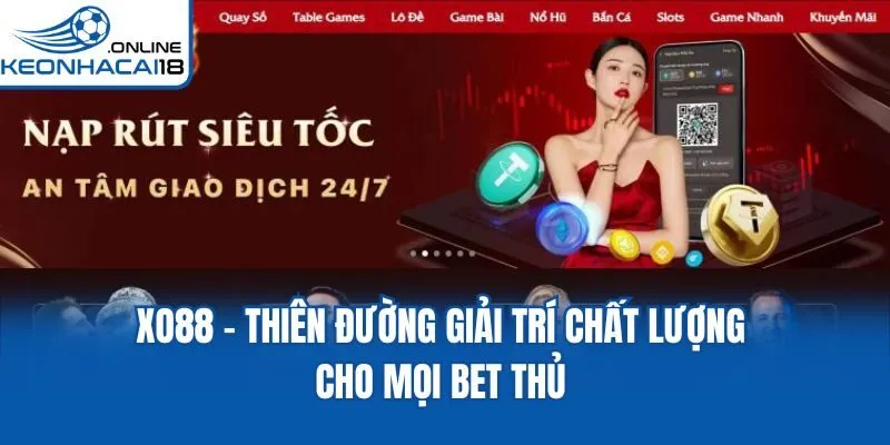 XO88 - Thiên Đường Giải Trí Chất Lượng Cho Mọi Bet Thủ