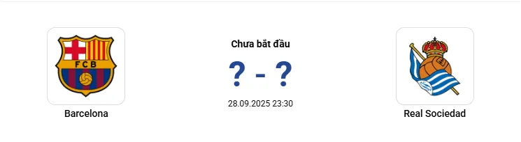 Barca và Real Sociedad 23h30 ngày 28/9/2025, Vòng 7 La Liga Barca và Real Sociedad 23h30 ngày 28/9/2025, Vòng 7 La Liga