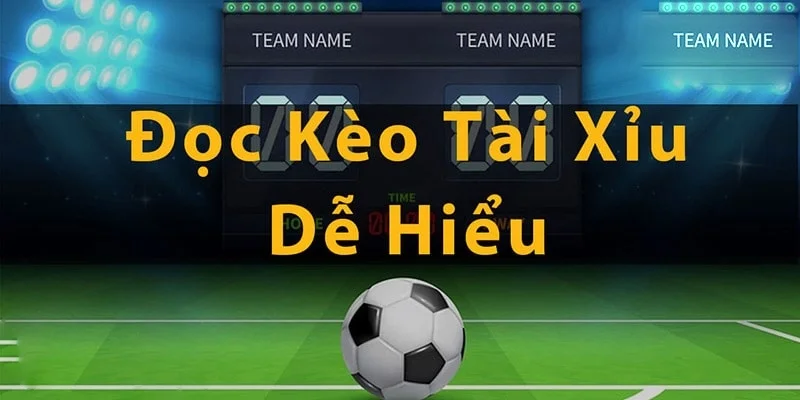 Hướng dẫn đọc kèo tài xỉu chuẩn xác Hướng dẫn đọc kèo tài xỉu chuẩn xác